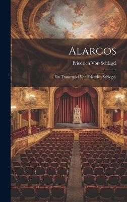 Alarcos - Friedrich Von Schlegel