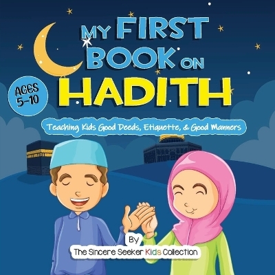 My First Book on Hadith for Children -  The Sincere Seeker Collection