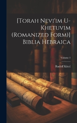 [Torah Nevi'im U-khetuvim (romanized Form)] Biblia Hebraica; Volume 1 - Rudolf 1853-1929 Kittel