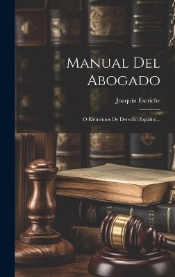 Manual Del Abogado - Joaquín Escriche