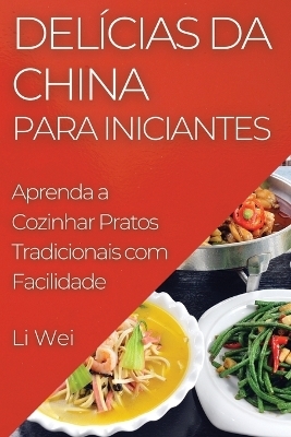 Delícias da China para Iniciantes - Li Wei