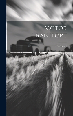 Motor Transport; Volume 3 -  Anonymous