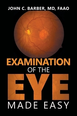 Examination of the Eye Made Easy - John C Barber Faao