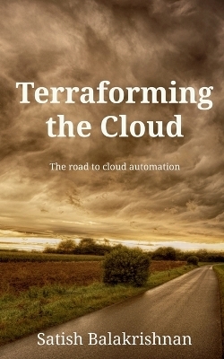 Terraforming the Cloud - Satish Balakrishnan