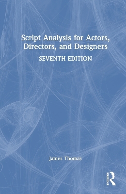 Script Analysis for Actors, Directors, and Designers - James Thomas