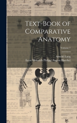 Text-Book of Comparative Anatomy; Volume 2 - Ernst Heinrich Philipp August Haeckel, Arnold Lang