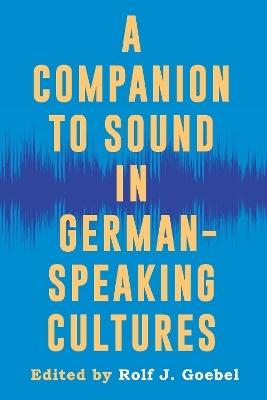 A Companion to Sound in German-Speaking Cultures - 