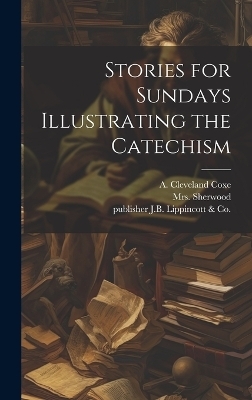 Stories for Sundays Illustrating the Catechism - 