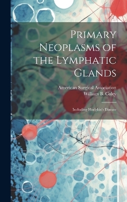 Primary Neoplasms of the Lymphatic Glands - American Surgical Association