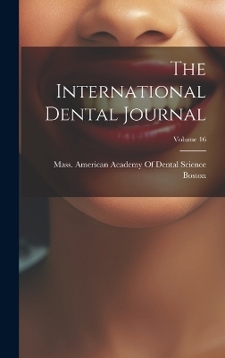 The International Dental Journal; Volume 16 - 