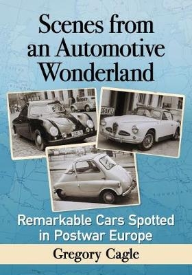 Scenes from an Automotive Wonderland -  Cagle Gregory A. Cagle