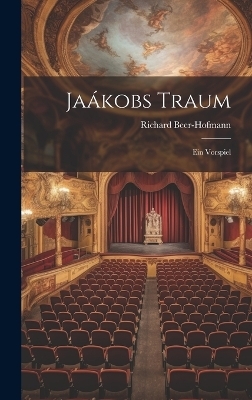 Jaákobs Traum - Richard Beer-Hofmann