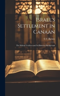 Israel's Settlement in Canaan - C F 1868-1925 Burney