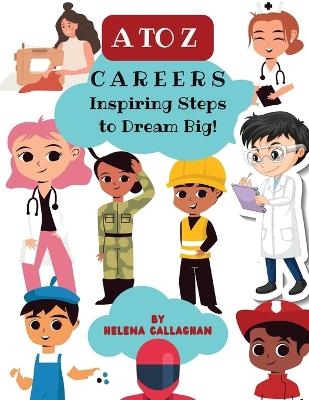 A-Z Careers for Children, Inspiring Steps to Dream Big - Helena Callaghan