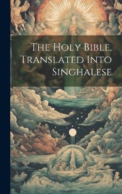 The Holy Bible, Translated Into Singhalese -  Anonymous