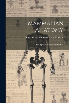 Mammalian Anatomy - Frank Albert Stromsten Alvin Davison
