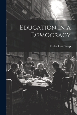 Education in a Democracy - Dallas Lore Sharp
