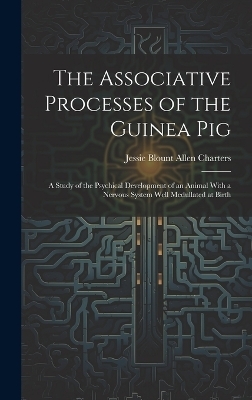 The Associative Processes of the Guinea Pig - Jessie Blount Allen Charters