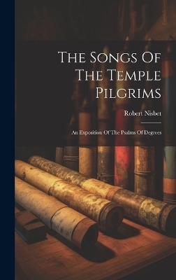 The Songs Of The Temple Pilgrims - Robert Nisbet
