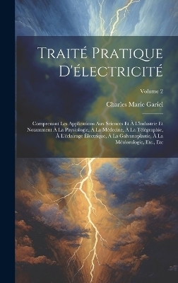 Traité Pratique D'électricité - Charles Marie Gariel