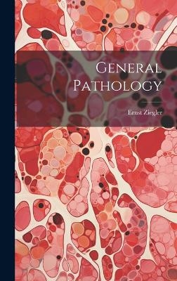 General Pathology - Ernst Ziegler