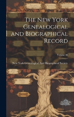 The New York Genealogical and Biographical Record; Volume 30 - 