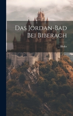 Das Jordan-bad Bei Biberach -  Hofer