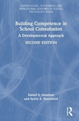 Building Competence in School Consultation - Newman, Daniel S.; Rosenfield, Sylvia A.