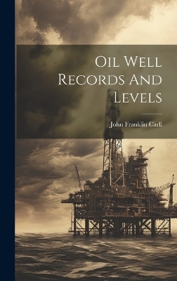 Oil Well Records And Levels - John Franklin Carll