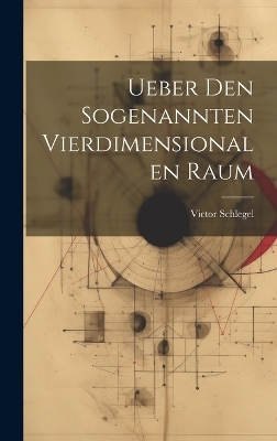 Ueber den sogenannten vierdimensionalen Raum - Victor Schlegel