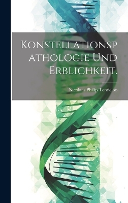 Konstellationspathologie und Erblichkeit. - Nicolaas Philip Tendeloo
