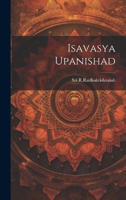 Isavasya Upanishad - Sri R Radhakrishnaiah