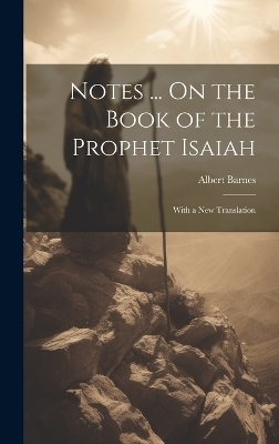 Notes ... On the Book of the Prophet Isaiah - Albert Barnes