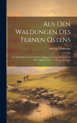 Aus Den Waldungen Des Fernen Ostens - Amerigo Hofmann