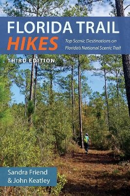 Florida Trail Hikes - Sandra Friend, John Keatley