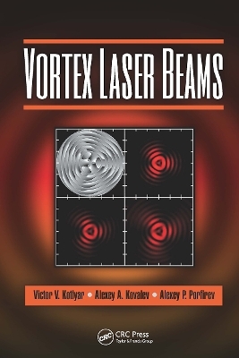 Vortex Laser Beams - Victor V. Kotlyar, Alexey A. Kovalev, Alexey P. Porfirev