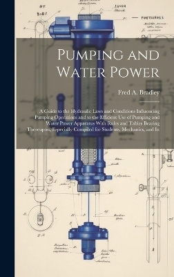 Pumping and Water Power - Fred A Bradley