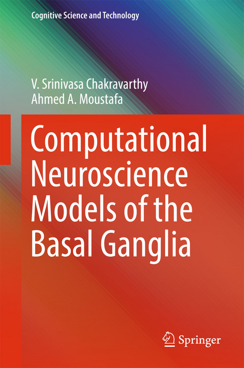Computational Neuroscience Models of the Basal Ganglia -  V. Srinivasa Chakravarthy,  Ahmed A. Moustafa