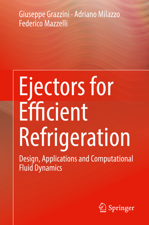 Ejectors for Efficient Refrigeration - Giuseppe Grazzini, Adriano Milazzo, Federico Mazzelli
