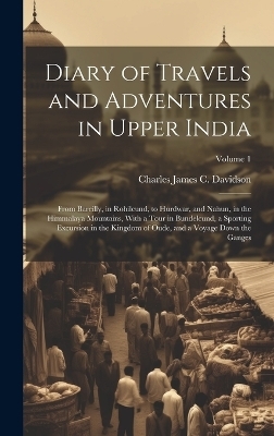 Diary of Travels and Adventures in Upper India - Charles James C Davidson