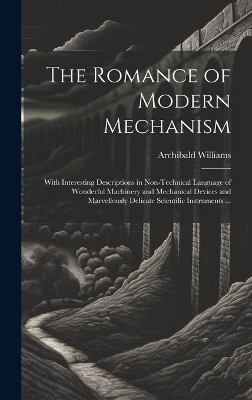 The Romance of Modern Mechanism - Archibald Williams