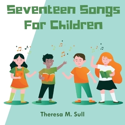 Seventeen Songs For Children - Theresa M Sull