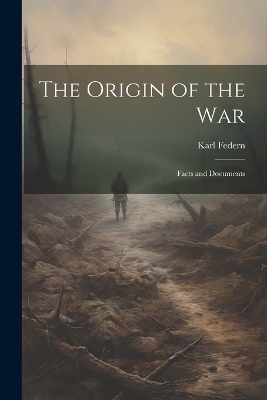 The Origin of the War - Karl Federn