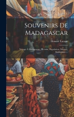 Souvenirs De Madagascar - Honoré Lacaze