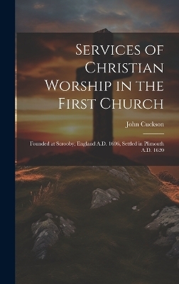 Services of Christian Worship in the First Church - John Cuckson