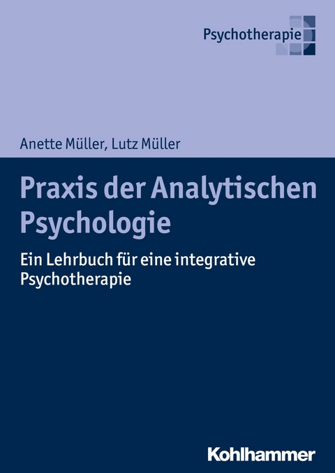 Praxis der Analytischen Psychologie - Anette Müller, Lutz Müller