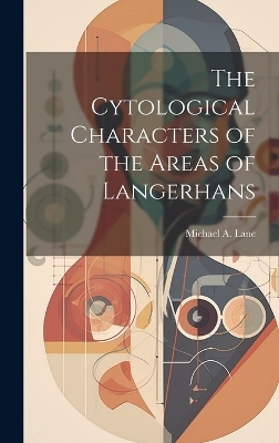 The Cytological Characters of the Areas of Langerhans - Michael A Lane