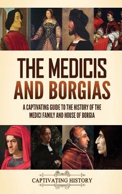 The Medicis and Borgias - Captivating History