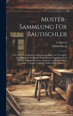 Muster-sammlung Für Bautischler - Eduard Krug, A Harrer