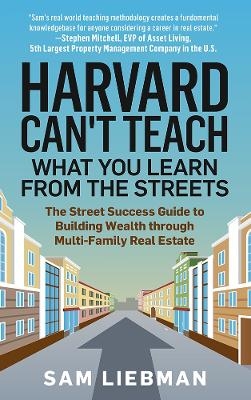 Harvard Can't Teach What You Learn from the Streets - Sam Liebman